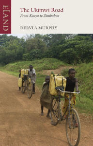 Title: The Ukimwi Road: from Kenya to Zimbabwe, Author: Dervla Murphy