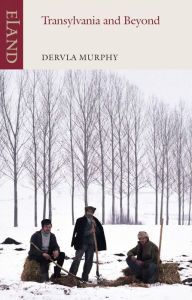 Title: Transylvania and Beyond, Author: Dervla Murphy