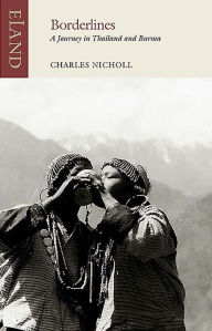 Title: Borderlines: A Journey in Thailand and Burma, Author: Charles Nicholl