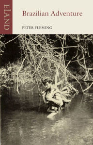 Title: Brazilian Adventure, Author: Peter Fleming