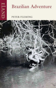 Title: Brazilian Adventure, Author: Peter Fleming