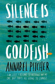 Title: Silence is Goldfish, Author: Annabel Pitcher