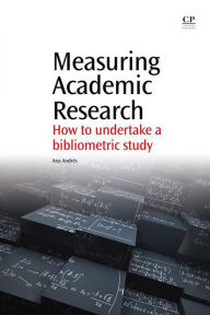 Title: Measuring Academic Research: How to Undertake a Bibliometric Study, Author: Ana Andres