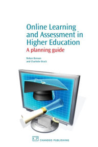 Title: Online Learning and Assessment in Higher Education: A Planning Guide, Author: Robyn Benson