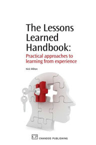 Title: The Lessons Learned Handbook: Practical Approaches to Learning from Experience, Author: Nick Milton