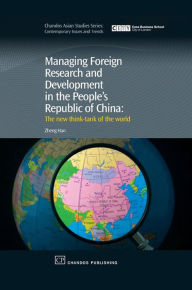 Title: Managing Foreign Research and Development in the People's Republic of China: The New Think-Tank of the World, Author: Zheng Han