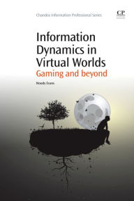 Title: Information Dynamics in Virtual Worlds: Gaming and Beyond, Author: Woody Evans