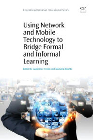 Title: Using Network and Mobile Technology to Bridge Formal and Informal Learning, Author: Guglielmo Trentin
