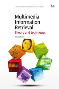 Title: Multimedia Information Retrieval: Theory and Techniques, Author: Roberto Raieli