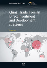 Title: China: Trade, Foreign Direct Investment, and Development Strategies, Author: Yanqing Jiang