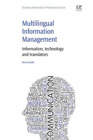 Title: Multilingual Information Management: Information, Technology and Translators, Author: Ximo Granell