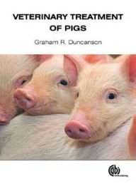 Title: Veterinary Treatment of Pigs, Author: Graham R. Duncanson