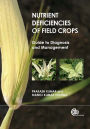 Nutrient Deficiencies of Field Crops: Guide to Diagnosis and Management