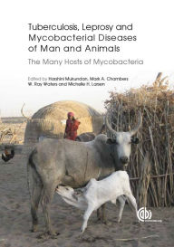 Title: Tuberculosis, Leprosy and Other Mycobacterial Diseases of Man and Animals: The Many Hosts of Mycobacteria, Author: Harshini Mukundan