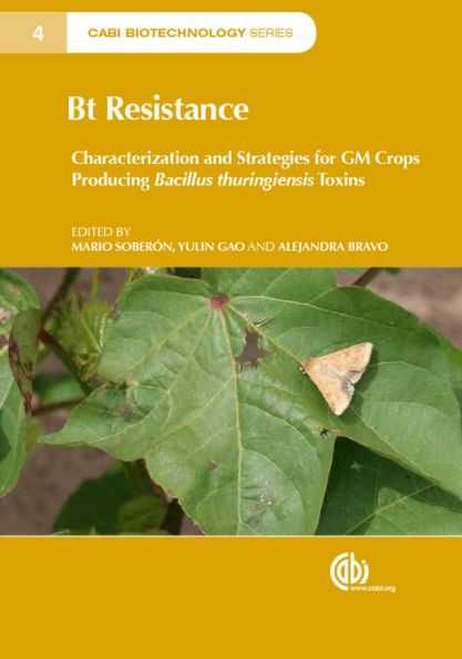Bt Resistance: Characterization and Strategies for GM Crops Expressing Bacillus thuringiensis Toxins