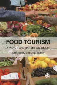 Title: Food Tourism: A Practical Marketing Guide, Author: John Stanley