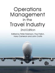 Title: Operations Management in the Travel Industry / Edition 2, Author: Peter Robinson