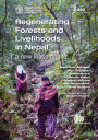 Regenerating Forests and Livelihoods in Nepal: A New Lease on Life