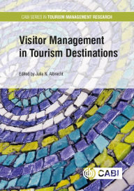 Title: Visitor Management in Tourism Destinations, Author: Julia N Albrecht