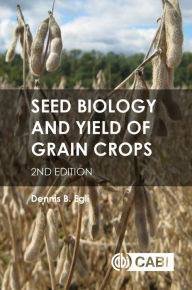 Title: Seed Biology and Yield of Grain Crops, Author: Dennis Egli