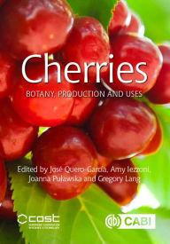Title: Cherries: Botany, Production and Uses, Author: José Quero-Garcia
