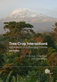 Title: Tree-Crop Interactions: Agroforestry in a Changing Climate, Author: Dennis Dennis