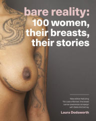 Title: Bare Reality: 100 Women, Their Breasts, Their Stories, Author: Laura Dodsworth