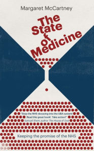 Title: The State of Medicine: Keeping the promise of the NHS, Author: Margaret McCartney