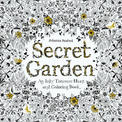 Download Secret Garden An Inky Treasure Hunt And Coloring Book For Adults Mindfulness Coloring By Johanna Basford Paperback Barnes Noble