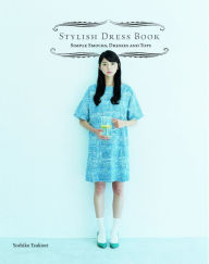 Title: Stylish Dress Book: Simple Smocks, Dresses and Tops, Author: Yoshiko Tsukiori