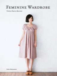 Title: Feminine Wardrobe: Town, Party, Resort, Author: Jinko Matsumoto