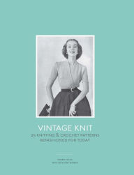 Title: Vintage Knit: 25 Knitting and Crochet Patterns Refashioned for Today, Author: Marine Malak