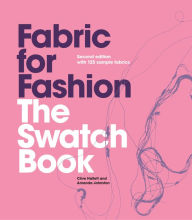 Title: Fabric for Fashion: The Swatch Book, Second Edition (An invaluable resource containing 125 fabric swatches), Author: Clive Hallett