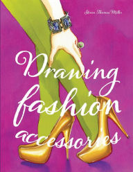 Title: Drawing Fashion Accessories, Author: Steven  Thomas Miller