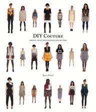 Title: DIY Couture: Create Your Own Fashion Collection, Author: Rosie Martin