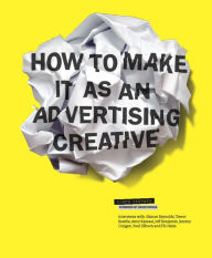 Title: How to Make It as an Advertising Creative, Author: Simon Veksner