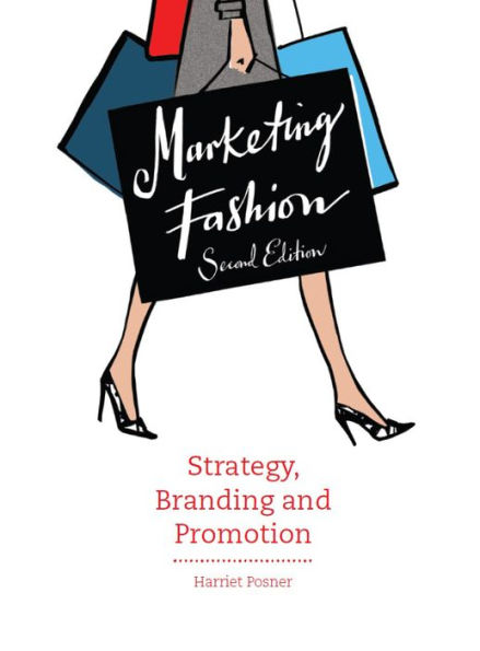 Marketing Fashion, Second edition: Strategy, Branding and Promotion