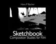 Title: Sketchbook: Composition Studies for Film, Author: Hans P. Bacher