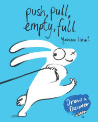 Title: Push, Pull, Empty, Full: Draw & Discover, Author: Yasmeen Ismail