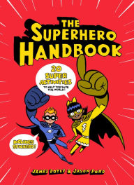 Title: The Superhero Handbook: 20 Super Activities to Help You Save the World!, Author: James Doyle