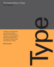 Title: The Visual History of Type: A visual survey of 320 typefaces, Author: Paul McNeil