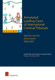 Title: Annotated Leading Cases of International Criminal Tribunals - Volume 45: Special Court for Sierra Leone 2006 - 2007, Author: Andrï Klip