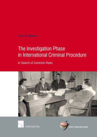 Title: The Investigation Phase in International Criminal Procedure: In Search of Common Rules, Author: Karel De Meester