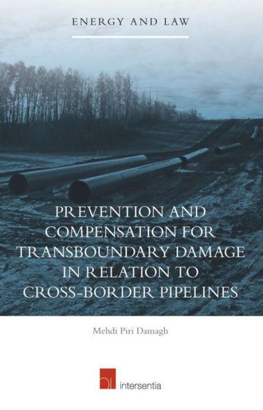 Prevention and Compensation for Transboundary Damage in relation to Cross-border Oil and Gas Pipelines