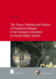 Title: The Theory, Potential and Practice of Procedural Dialogue in the European Convention on Human Rights System, Author: Lize Glas