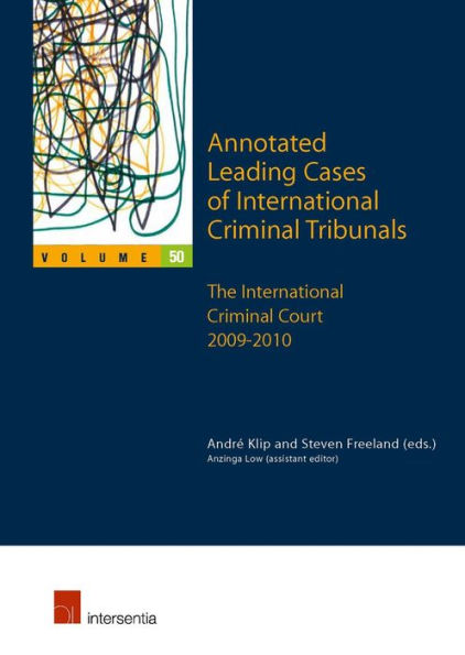 Annotated Leading Cases of International Criminal Tribunals - Volume 50: The International Criminal Court 2009-2010