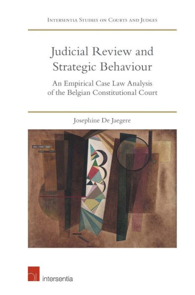 Judicial Review and Strategic Behaviour: An Empirical Case Law Analysis of the Belgian Constitutional Court