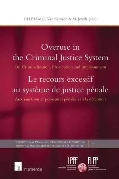 Overuse in the criminal justice system: On criminalization, prosecution andï¿½imprisonment