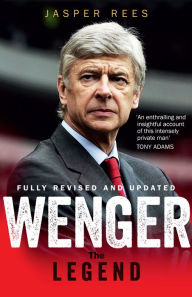 Title: Wenger: The Making of a Legend, Author: Jasper  Rees