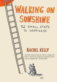 Title: Walking on Sunshine: 52 small steps to happiness, Author: Rachel Kelly